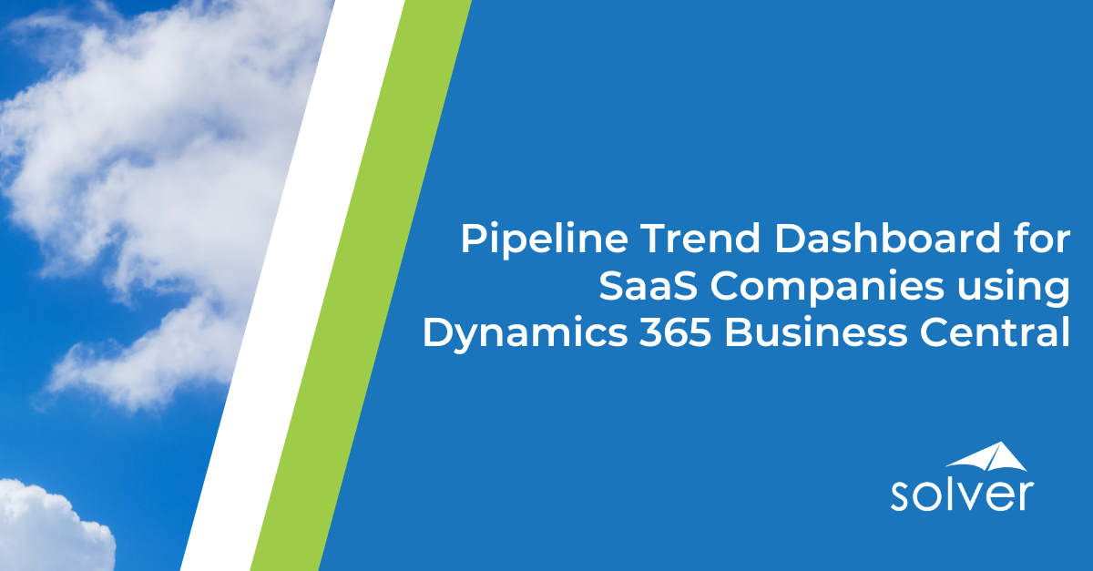 Pipeline Trend Dashboard For Saas Companies Using Dynamics 365 Bc